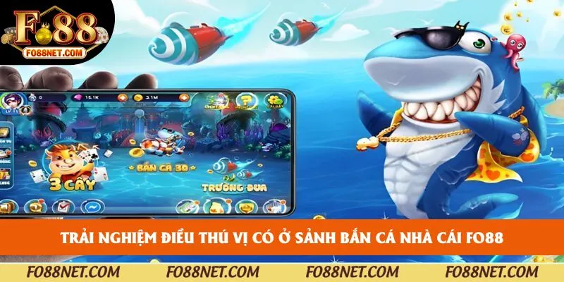 Trải nghiệm điều thú vị có ở sảnh bắn cá nhà cái FO88