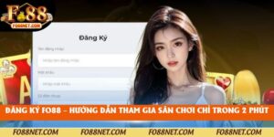 Đăng Ký Fo88 – Hướng Dẫn Tham Gia Sân Chơi Trong 2 Phút