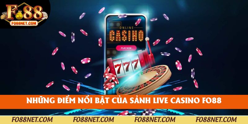 Những điểm nổi bật của sảnh live casino Fo88