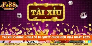 Tài Xỉu Online - Chia Sẻ Bí Quyết Chơi Hiệu Quả Nhất 2025